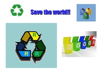 Save the world!! 