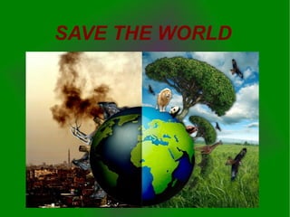 SAVE THE WORLD 