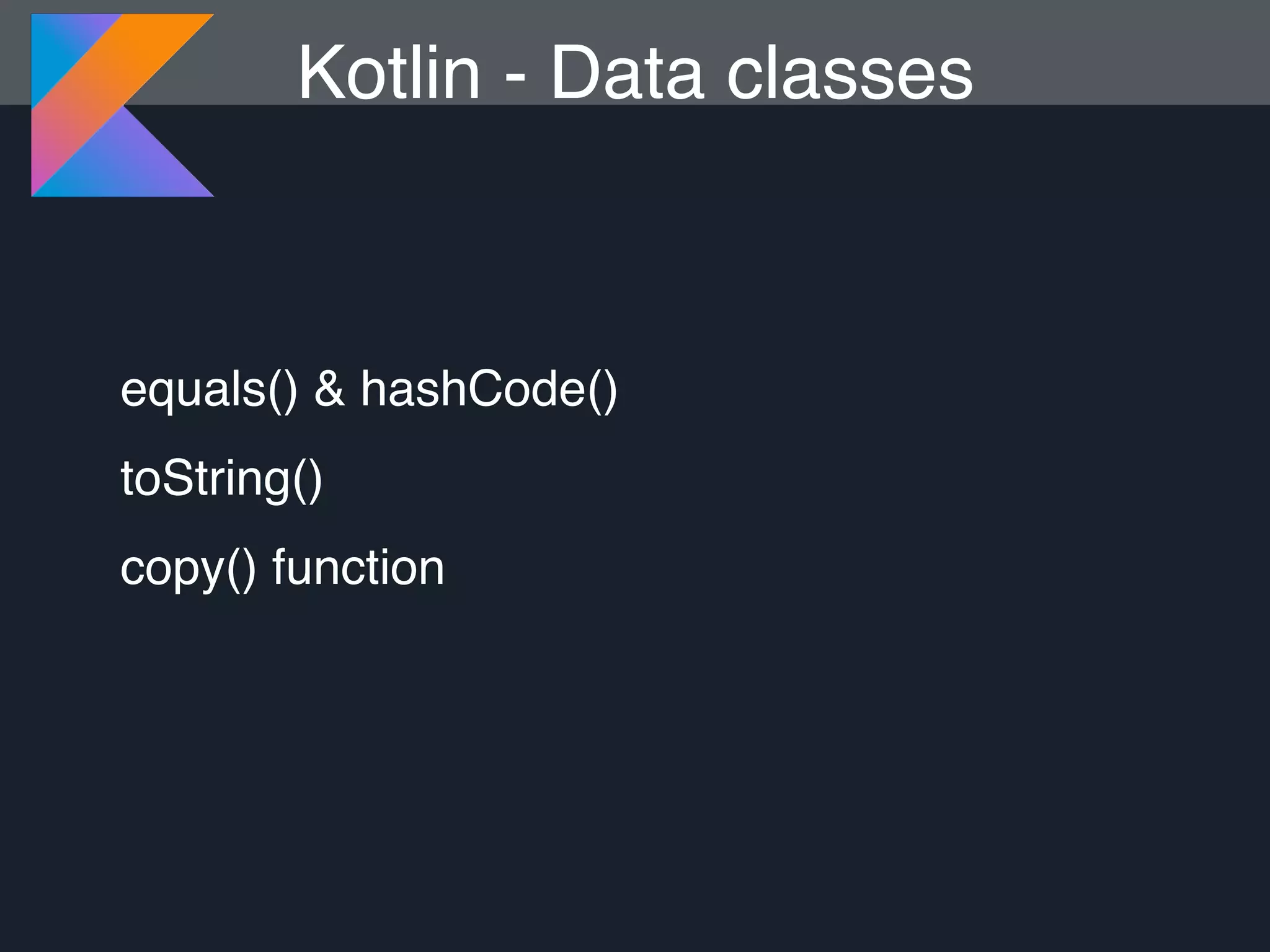 Kotlin - Data classes equals() & hashCode() toString() copy() function 