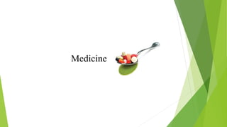 Medicine