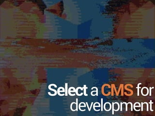 SelectaCMSfor
development
 