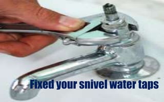 Fixed your snivel water taps