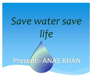 20220-22222202122
Save water save
life
 