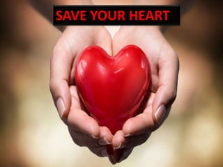 SAVE YOUR HEART
 