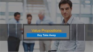 Value Propositions
Key Take Away
 