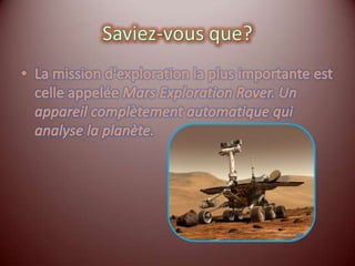 Saviez-vous que?Si vous étiez dans un auto qui va à une vitesse de 60 k/h, il faudrait 271 années et 221 jours pour arriver sur la planète Mars à partir de la Terre.