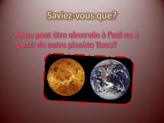 Saviez-vous que?Mars peut être observée à l’œil nu à partir de notre planète Terre?
