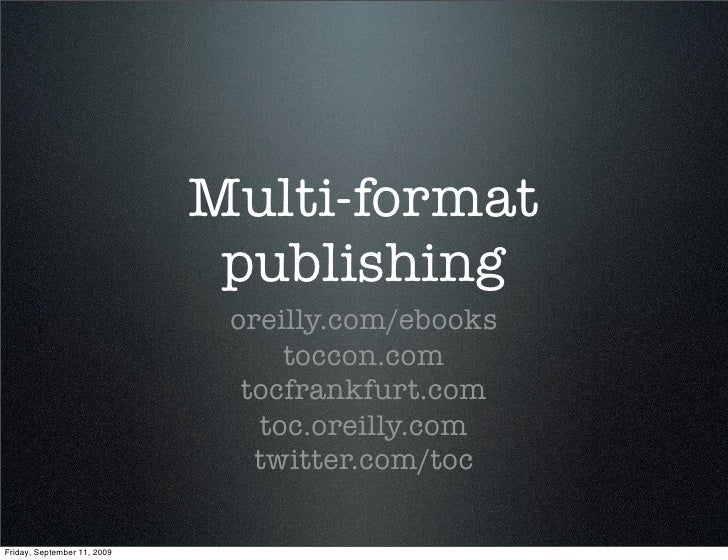 A View Of The Future Multi Format Publishing At O Reilly Media By An A View Of The Future Multi Format Publishing At O Reilly Media By An