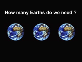How many Earths do we need ?  