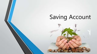 Saving Account
 