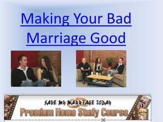 Making Your Bad Marriage Good 