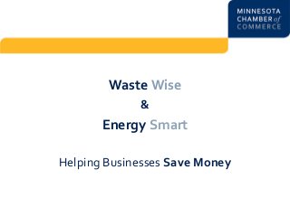 Waste Wise
&
Energy Smart
Helping Businesses Save Money
 
