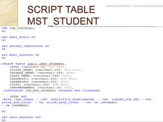 IKHWAN KRISNADI - SOFTWARE ENGINEER

SCRIPT TABLE
MST_STUDENT
 