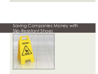 Saving Companies Money with
Slip-Resistant Shoes

 