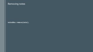 Removing notes
notesBox.remove(note);
 