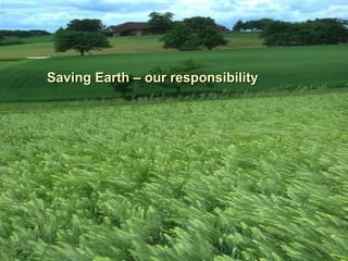 Saving Earth – our responsibility 