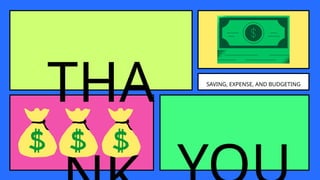 THA SAVING, EXPENSE, AND BUDGETING
 