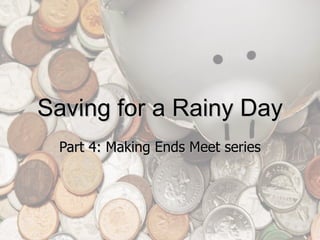 Saving for a Rainy Day Part 4: Making Ends Meet series 