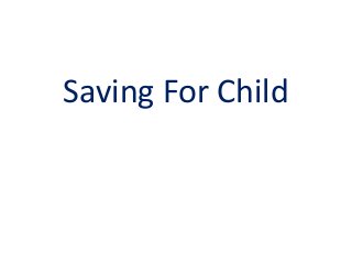 Saving For Child
 