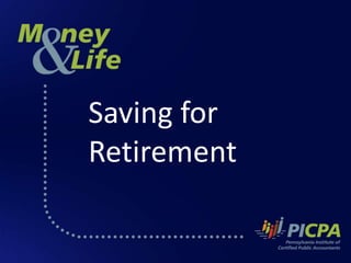Saving for
Retirement
 