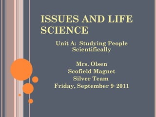 ISSUES AND LIFE SCIENCE ,[object Object],[object Object],[object Object],[object Object],[object Object]