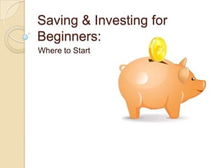 Saving & Investing for Beginners: Where to Start 