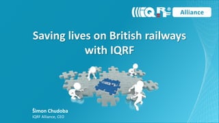 Šimon Chudoba
IQRF Alliance, CEO
Saving lives on British railways
with IQRF
 