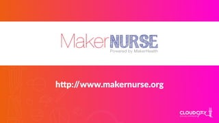 hlp://www.makernurse.org
 