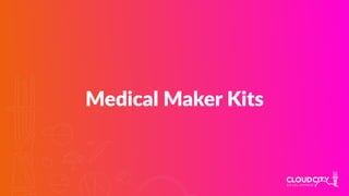 Medical Maker Kits
 