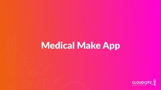 Medical Make App
 