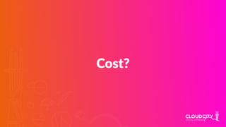 Cost?
 