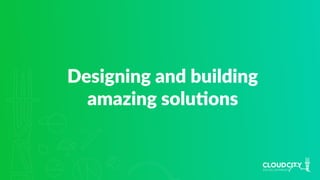 Designing and building
amazing soluJons
 