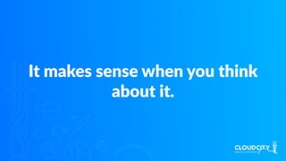 It makes sense when you think
about it.
 