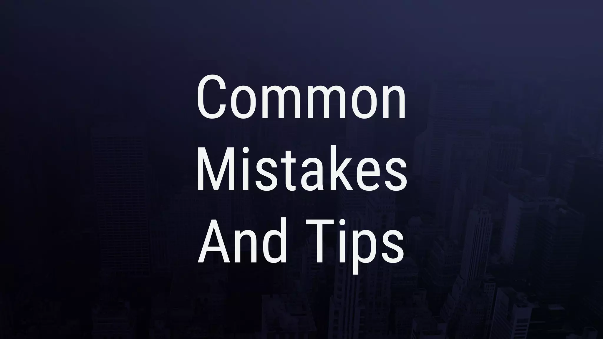 Common
Mistakes
And Tips
 