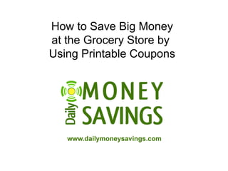 How to Save Big Money at the Grocery Store by  Using Printable Coupons 