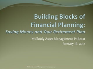 Mullooly Asset Management Podcast
                        January 16, 2013




Mullooly Asset Management January 2013
 