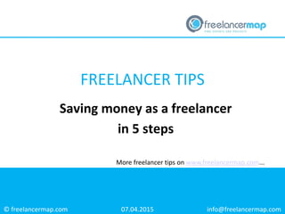 © freelancermap.com
More freelancer tips on www.freelancermap.com...
9 awesome Facebook Pages to follow as
a tech-loving Freelancer
31.03.2015 info@freelancermap.com
FREELANCER TIPS
 