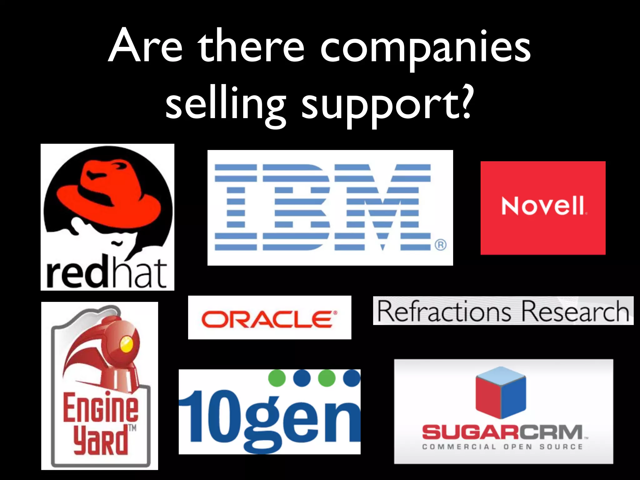 Are there companies
  selling support?
 