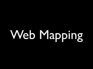 Web Mapping
 