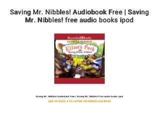 Saving Mr. Nibbles! Audiobook Free | Saving
Mr. Nibbles! free audio books ipod
Saving Mr. Nibbles! Audiobook Free | Saving Mr. Nibbles! free audio books ipod
LINK IN PAGE 4 TO LISTEN OR DOWNLOAD BOOK
 