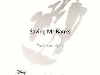 Saving Mr Banks
Trailer analysis
 