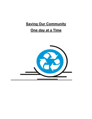 Saving Our Community<br />One day at a Time<br />       <br />Saving Our Community<br />Teaching Point- Students will learn about recycling and understand how it effects the environment and their communities. <br />Grade level/population- 2nd grade special education 12:1:1<br />Vocabulary- reduce, reuse, recycle, environment, clean, energy, pollute, community, responsibility, citizen<br />Time Allotted- 12 50 minute periods and 1 full day field trip<br />Material- Hand out of Shel Silverstein poem “Sarah Cynthia Sylvia Stout would not take the garbage out”, internet, Microsoft paint software, garbage<br />Objectives-<br />,[object Object]
