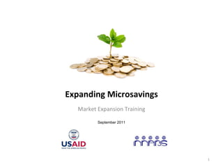 Expanding Microsavings Market Expansion Training September 2011 