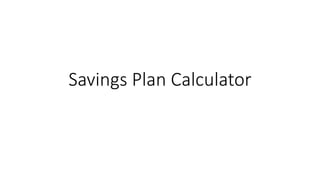 Savings Plan Calculator
 