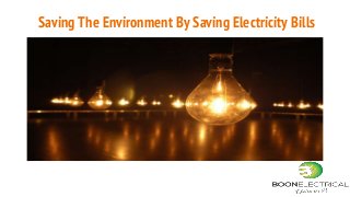 Saving The Environment By Saving Electricity Bills
 