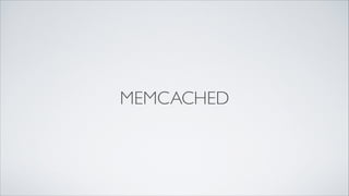 MEMCACHED

 