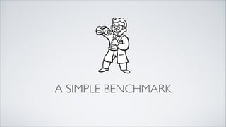 A SIMPLE BENCHMARK

 