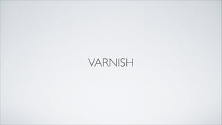 VARNISH

 