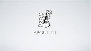 ABOUT TTL

 