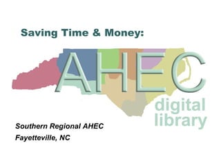 Saving Time & Money: Southern Regional AHEC Fayetteville, NC 